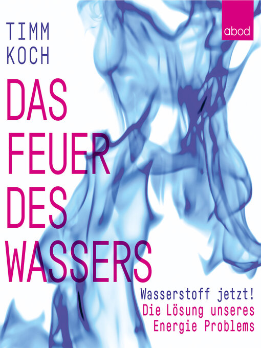 Title details for Das Feuer des Wassers by Timm Koch - Available